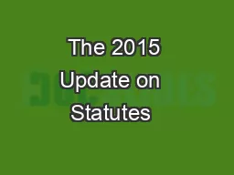 The 2015 Update on  Statutes  & Court Decisions  Impacting