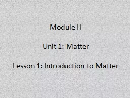 Module H Unit 1: Matter Lesson 1: Introduction to Matter Matter