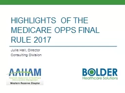 Highlights of the Medicare  OPPS Final Rule  2017 Julie Hall, Director