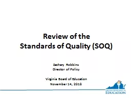 Review of the  Standards  of Quality (SOQ) Zachary Robbins Director of Policy