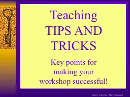 Teaching TIPS AND TRICKS Key points for making your workshop successful!