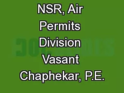 Ariel Ramirez NSR, Air Permits Division Vasant Chaphekar, P.E.