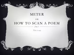 Meter  or How to Scan a poem This is easy Anyone can hear Meter