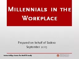 Millennials   in the Workplace Prepared on behalf of  Sodexo