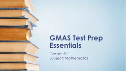 GMAS Test Prep Essentials Grade: 5 th    Subject: Mathematics