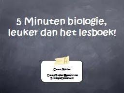 5 Minuten  biologie, leuker dan het lesboek! Cees Mulder CeesMulder