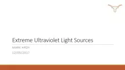 Extreme Ultraviolet Light Sources Mark Hrdy 12/05/2017 Outline