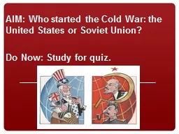 AIM: Who started the Cold War: the United States or Soviet Union?