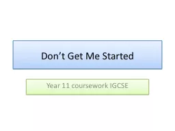Don’t Get Me Started Year 11 coursework IGCSE To understand the IGCSE coursework criteria