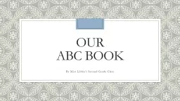 Our ABC Book By Miss Libbie’s Second Grade Class A  stands for…