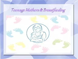 Teenage Mothers & Breastfeeding Statistics More than 400,000 babies are born to teenagers