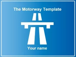 The Motorway Template Your name Colour scheme Background Text &