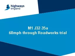 M1 J32-35a 60mph through Roadworks trial Presenters Lorraine Butler – Highways England