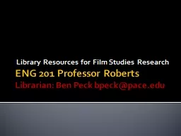 Presenters:  Professor Beth Roberts Ben Peck – Instructional Services Librarian
