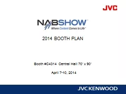 2014 BOOTH  PLAN April 7-10, 2014 Booth #C4314  Central Hall 70’ x 90’