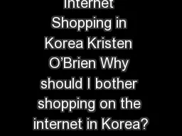Internet Shopping in Korea Kristen O’Brien Why should I bother shopping on the internet in Korea?
