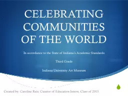 CELEBRATING COMMUNITIES  OF THE WORLD In accordance to the State of Indiana’s Academic