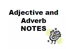 Adjective and Adverb NOTES Adjectives An adjective is a word that modifies, or describes,
