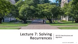 Lecture 7: Solving Recurrences CSE 373: Data Structures and Algorithms
