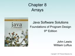 Copyright © 2017 Pearson Education, Inc. Chapter 8 Arrays Java Software Solutions