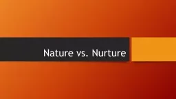 Nature vs. Nurture Warm Up Write down an example of a behavior or action for each part