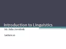 Introduction to Linguistics  Ms.  Suha   Jawabreh   Lecture 20