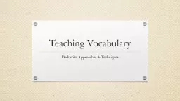 Teaching Vocabulary Deductive Approaches & Techniques When do we teach vocabulary?