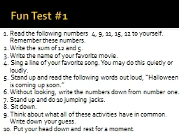 Fun Test #1 1. Read the following numbers  4, 9, 11, 15, 12 to yourself. Remember these