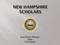 New Hampshire Scholars Scott Power, Director Date XYZ School