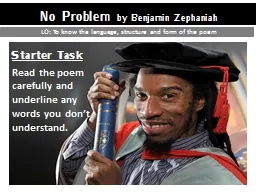 No Problem  by Benjamin Zephaniah LO: To know the language, structure and form of the