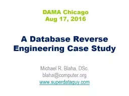 A Database Reverse Engineering Case Study Michael R. Blaha, DSc.
