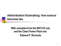1 Administrative Rulemaking: How science becomes law.  With examples from the WOTUS rule