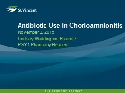 Antibiotic Use in  Chorioamnionitis November 2, 2015 Lindsay Waddington,
