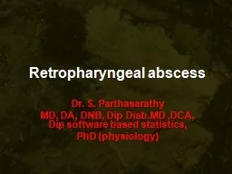 Retropharyngeal abscess Dr. S. Parthasarathy  MD, DA, DNB, Dip Diab.MD ,DCA, Dip software based statistics,