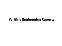 Writing Engineering Reports Overview This presentation will cover: