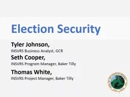 Election Security 1 Tyler Johnson, INSVRS Business Analyst, GCR