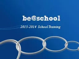 be@school 2013-2014  School Training Agenda Welcome  2013-2014 Data