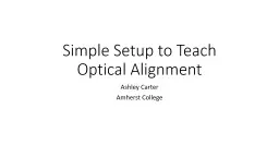 Simple Setup to Teach Optical  Alignment Ashley Carter Amherst College