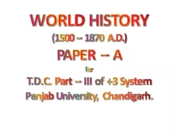 WORLD   HISTORY (1500 – 1870 A.D.) PAPER – A for T.D.C. Part – III of +3 System