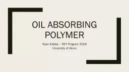 Oil absorbing polymer Ryan Kiddey – RET Program 2018 University of Akron