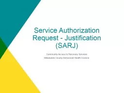 Service Authorization Request - Justification (SARJ) Community Access to Recovery Services