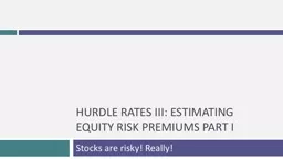 Hurdle rates III: Estimating Equity  risk premiums Part I Stocks are risky! Really!
