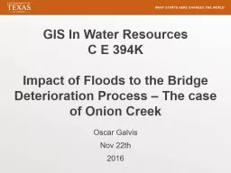GIS In Water Resources  C  E 394K Impact of Floods to the Bridge Deterioration Process