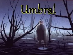 Umbral What is UMBRAL according to the Dictionary ? First of all Umbral is not a American