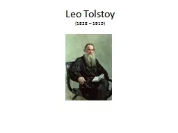 Leo Tolstoy (1828 – 1910) Tolstoy - bio Born on  Yasnaya