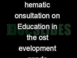 Envisioning ducation in th post lopm nt ag nda Executive ummary lobal hematic onsultation on Education in the ost evelopment genda Introduct on Education is a fundamental human right in itself as well