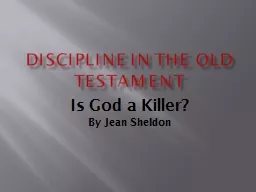 Discipline in the Old Testament Is God a Killer? By Jean Sheldon