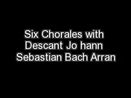 Six Chorales with Descant Jo hann Sebastian Bach Arran
