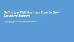 Defining a PLM Business Case to Gain Executive Support Jeff Pohl,