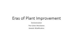Eras of Plant Improvement Domestication The Green Revolution
